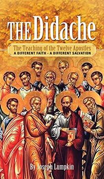 portada The Didache: The Teaching of the Twelve Apostles - a Different Faith - a Different Salvation (en Inglés)