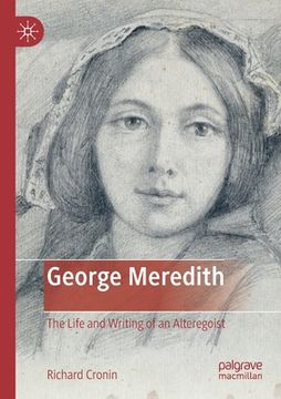 portada George Meredith: The Life and Writing of an Alteregoist (en Inglés)