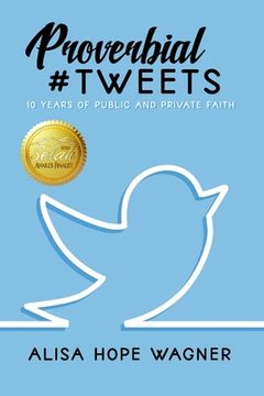 portada Proverbial Tweets: 10 Years of Public and Private Faith (en Inglés)