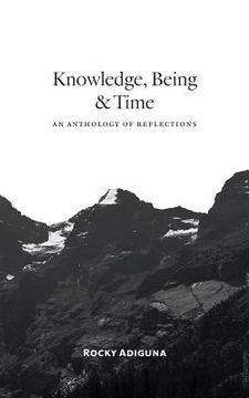 portada Knowledge, Being, and Time: An Anthology of Reflections (en Inglés)