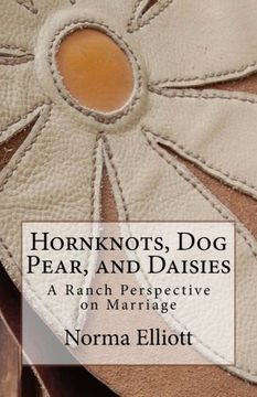 portada Hornknots, Dog Pear, and Daisies: A Ranch Perspective on Marriage