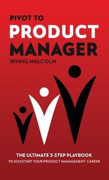 portada Pivot To Product Manager: The Ultimate 3-Step Playbook To Kickstart Your Product Management Career (en Inglés)