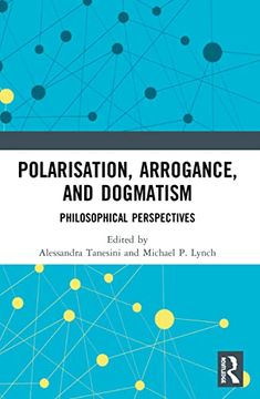 portada Polarisation, Arrogance, and Dogmatism: Philosophical Perspectives (en Inglés)