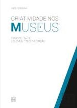 portada Criatividade nos Museus Espaços entre e elementos de mediação (Portuguese Edition)