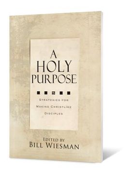 portada A Holy Purpose: Five Strategies for Making Christlike Disciples (en Inglés)