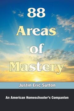 portada 88 Areas of Mastery: An American Homeschooler's Companion (in English)
