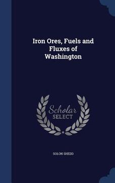 portada Iron Ores, Fuels and Fluxes of Washington (en Inglés)