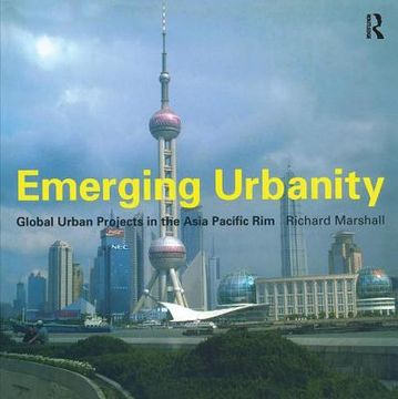 portada Emerging Urbanity: Global Urban Projects in the Asia Pacific Rim (en Inglés)