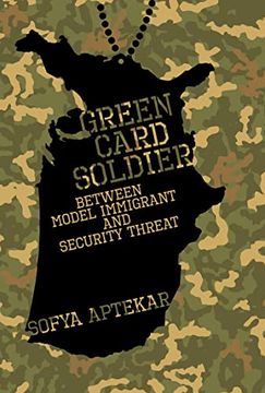 portada Green Card Soldier: Between Model Immigrant and Security Threat (Labor and Technology) (en Inglés)