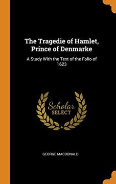 portada The Tragedie of Hamlet, Prince of Denmarke: A Study With the Text of the Folio of 1623 