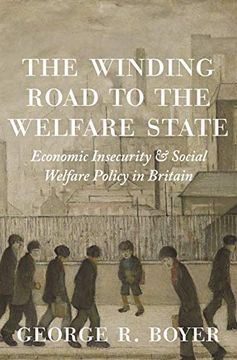 portada The Winding Road to the Welfare State: Economic Insecurity and Social Welfare Policy in Britain (The Princeton Economic History of the Western World) (en Inglés)