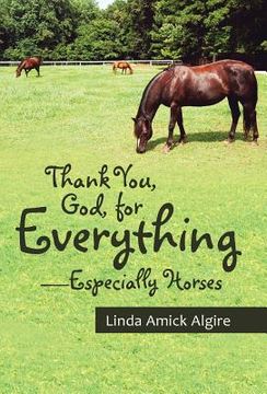 portada Thank You, God, for Everything-Especially Horses (en Inglés)