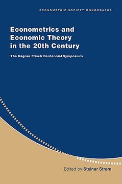 portada Econometrics and Economic Theory in the 20Th Century Paperback: The Ragnar Frisch Centennial Symposium (Econometric Society Monographs) 