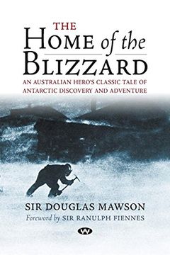 portada The Home of the Blizzard: An Australian Hero's Classic Tale of Antarctic Discovery and Adventure [Idioma Inglés] (in English)
