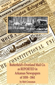 portada Butterfield's Overland Mail Co. as REPORTED in the Arkansas Newspapers of 1858-1861 (in English)