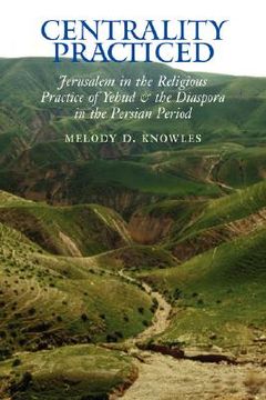 portada centrality practiced: jerusalem in the religious practice of yehud and the diaspora during the persian period (in English)