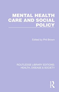 portada Mental Health Care and Social Policy (Routledge Library Editions: Health, Disease and Society) (en Inglés)