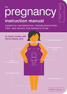 portada The Pregnancy Instruction Manual: Essential Information, Troubleshooting Tips, and Advice for Parents-To-Be (Owner's and Instruction Manual) (in English)