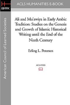 portada ali and mu'awiya in early arabic tradition: studies on the genesis and growth of islamic historical writing until the end of the ninth century (in English)