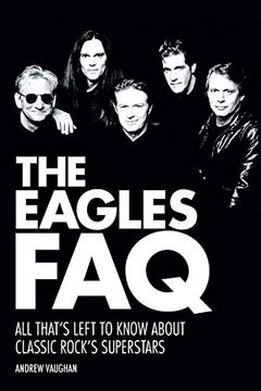 portada The Eagles Faq: All That's Left to Know About Classic Rock's Superstars (en Inglés)