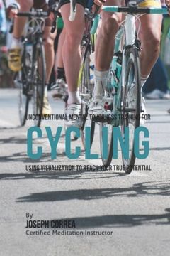 portada Unconventional Mental Toughness Training for Cycling: Using Visualization to Reach Your True Potential
