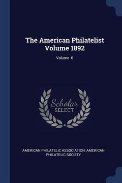 portada The American Philatelist Volume 1892; Volume 6 (en Inglés)