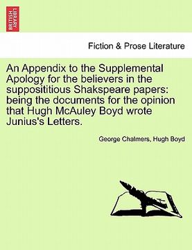 portada an appendix to the supplemental apology for the believers in the supposititious shakspeare papers: being the documents for the opinion that hugh mcau (en Inglés)