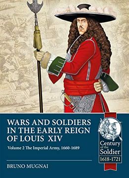 portada Wars and Soldiers in the Early Reign of Louis XIV: Volume 2 - The Imperial Army, 1660-1689 (en Inglés)