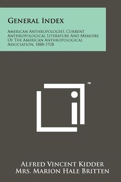 portada general index: american anthropologist, current anthropological literature and memoirs of the american anthropological association, 1 (en Inglés)