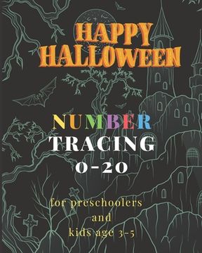 portada Happy Halloween, 0-20 Number tracing for Preschoolers and kids Ages 3-5: Book for kindergarten.100 pages, size 8X10 inches . Tracing game and coloring (in English)