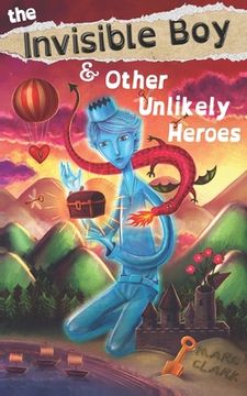 portada The Invisible Boy & Other Unlikely Heroes