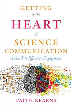 portada Getting to the Heart of Science Communication: A Guide to Effective Engagement (en Inglés)