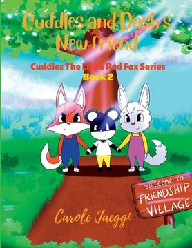 portada Cuddles and Dash's New Friend: Cuddles The Little Red Fox Series (en Inglés)