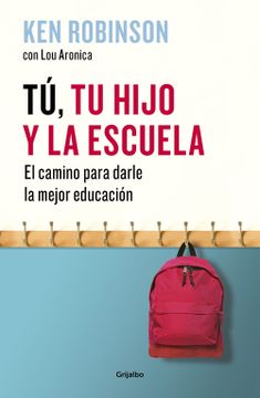 portada Tú, tu Hijo y la Escuela: El Camino Para Darle la Mejor Educación (Autoayuda Superacion) (in Spanish)