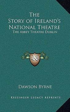 portada the story of ireland's national theatre: the abbey theatre dublin (in English)