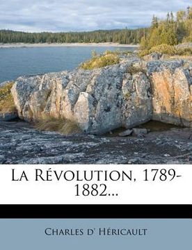portada La Revolution, 1789-1882... (en Francés)