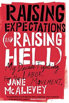 portada Raising Expectations (And Raising Hell): My Decade Fighting for the Labor Movement (en Inglés)