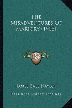 portada the misadventures of marjory (1908) (en Inglés)