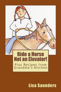 portada Ride a Horse Not an Elevator (en Inglés)