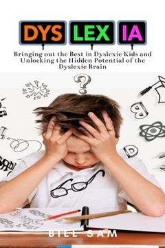 portada Dyslexia: Bringing out the Best in Dyslexic Kids and Unlocking the Hidden Potential of the Dyslexic Brain (in English)
