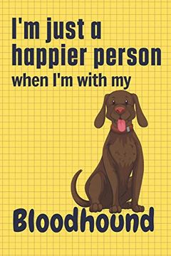 portada I'm Just a Happier Person When i'm With my Bloodhound: For Bloodhound dog Fans 