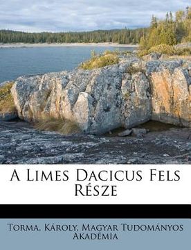 portada A Limes Dacicus Fels Resze (en Húngaro)