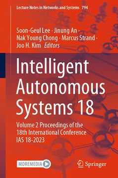 portada Intelligent Autonomous Systems 18: Volume 2 Proceedings of the 18th International Conference Ias18-2023 (en Inglés)