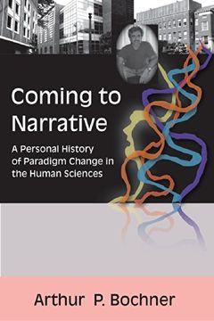 portada Coming to Narrative: A Personal History of Paradigm Change in the Human Sciences (Writing Lives: Ethnographic Narratives)