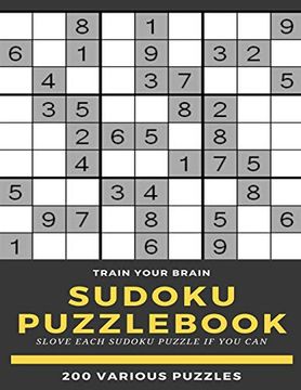 portada Train Your Brain Sudoku Puzzl Slove Each Sudoku Puzzle if yo can 200 Various Puzzles: Sudoku Puzzle Books Easy to Medium for Adults for Beginners. Easy to Hard With Answers and Large Print (en Inglés)