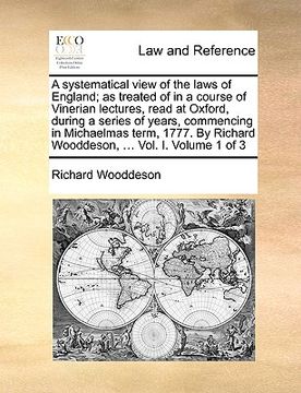 portada a systematical view of the laws of england; as treated of in a course of vinerian lectures, read at oxford, during a series of years, commencing in (en Inglés)