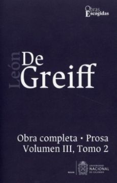 portada León de Greiff. Obra Completa, Prosa vol Iii, Tomo 2 (in Spanish)