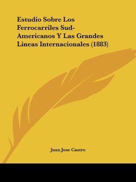 portada Estudio Sobre los Ferrocarriles Sud-Americanos y las Grandes Lineas Internacionales (1883)