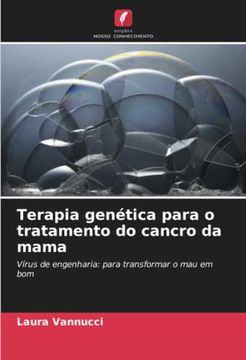 portada Terapia Genética Para o Tratamento do Cancro da Mama: Vírus de Engenharia: Para Transformar o mau em bom (en Portugués)