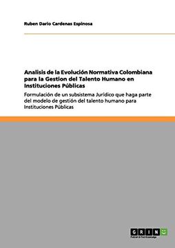 portada Analisis de la Evolución Normativa Colombiana Para la Gestion del Talento Humano en Instituciones Públicas (in Spanish)